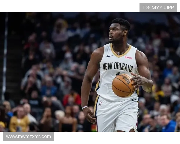 锡安状态回暖带领鹈鹕豪取连胜年轻核心展现冠军级统治力